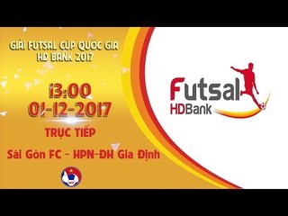 FULL | Sài Gòn FC - HPN-ĐH Gia Định | Lượt về giải Futsal cúp QG HDBank 2017