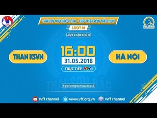 FULL | THAN KSVN VS HÀ NỘI | VÒNG 3 - GIẢI VĐQG NỮ CÚP THÁI SƠN BẮC 2018
