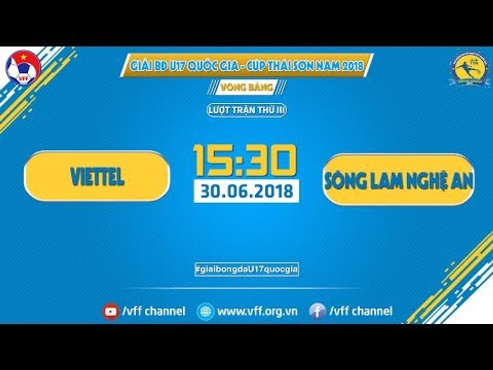 FULL | VIETTEL vs SÔNG LAM NGHỆ AN | GIẢI VĐ U17 QUỐC GIA - CÚP THÁI SƠN NAM | VFF Channel