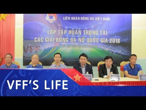 Khai mạc lớp tập huấn trọng tài các giải bóng đá nữ Quốc gia 2018
