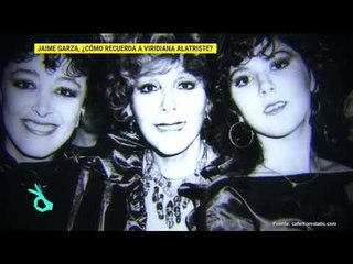 ¿Cómo recuerda Jaime Garza a Viridiana Alatriste? | De Primera Mano