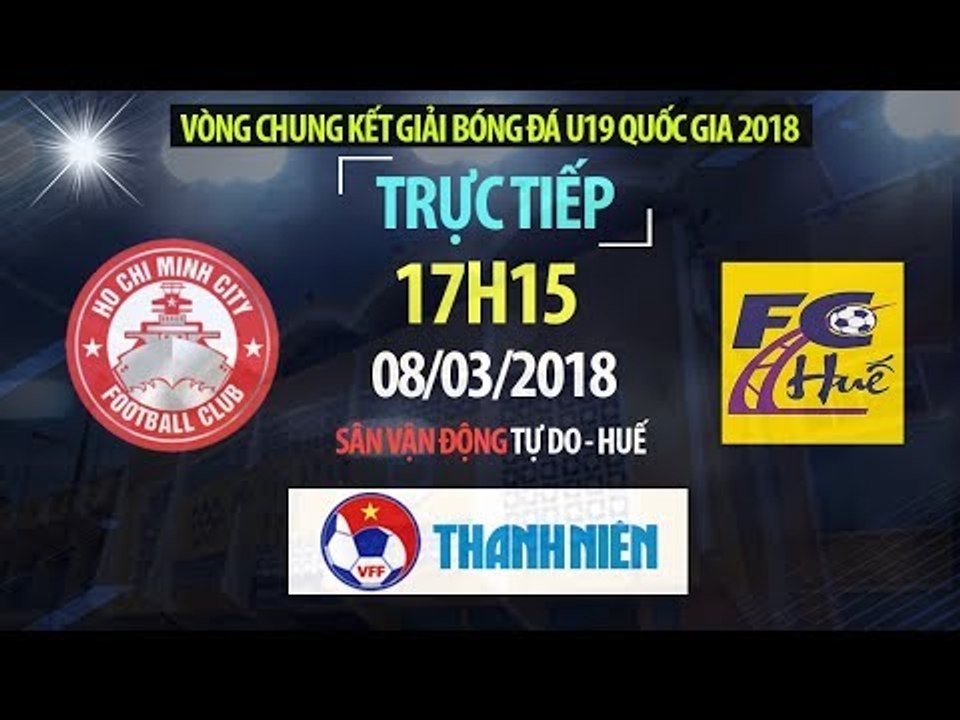 FULL | U19 Huế vs U19 TP. Hồ Chí Minh | VCK U19 Quốc Gia 2018