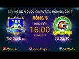 FULL | THÁI SƠN NAM (4-1) SÀI GÒN FC | VÒNG 5 - VCK GIẢI VĐQG FUTSAL HD BANK 2017