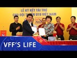 Lễ ký kết và ra mắt nhà tài trợ Đội tuyển U19 Việt Nam | VFF Channel