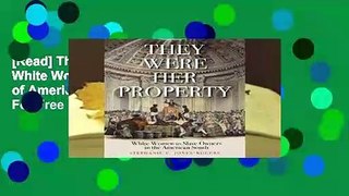 [Read] They Were Her Property: White Women and the Economy of American Slavery  For Free