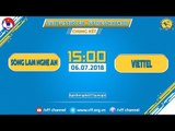 FULL  | SLNA vs Viettel | CK GIẢI VĐ U17 QUỐC GIA - CÚP THÁI SƠN NAM 2018 | VFF Channel