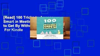 [Read] 100 Tricks to Appear Smart in Meetings: How to Get By Without Even Trying  For Kindle