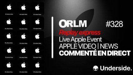 ORLM-328  : Replay express Apple Video/news  - L’Apple Event commenté en Direct !