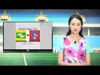 VFF NEWS SỐ 130 | Sông Lam Nghệ An sẽ thi đấu sớm nhất tại Vòng 3 - Nuti Café V.League 2018