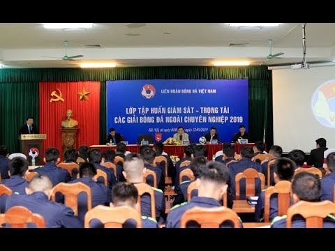 Khai mạc lớp tập huấn giám sát - trọng tài các giải bóng đá ngoài chuyên nghiệp 2019 | VFF Channel