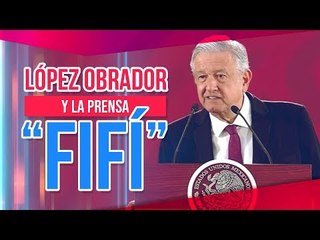 AMLO asegura que sí existe la "prensa fifí"