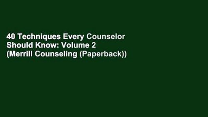 40 Techniques Every Counselor Should Know: Volume 2 (Merrill Counseling (Paperback))