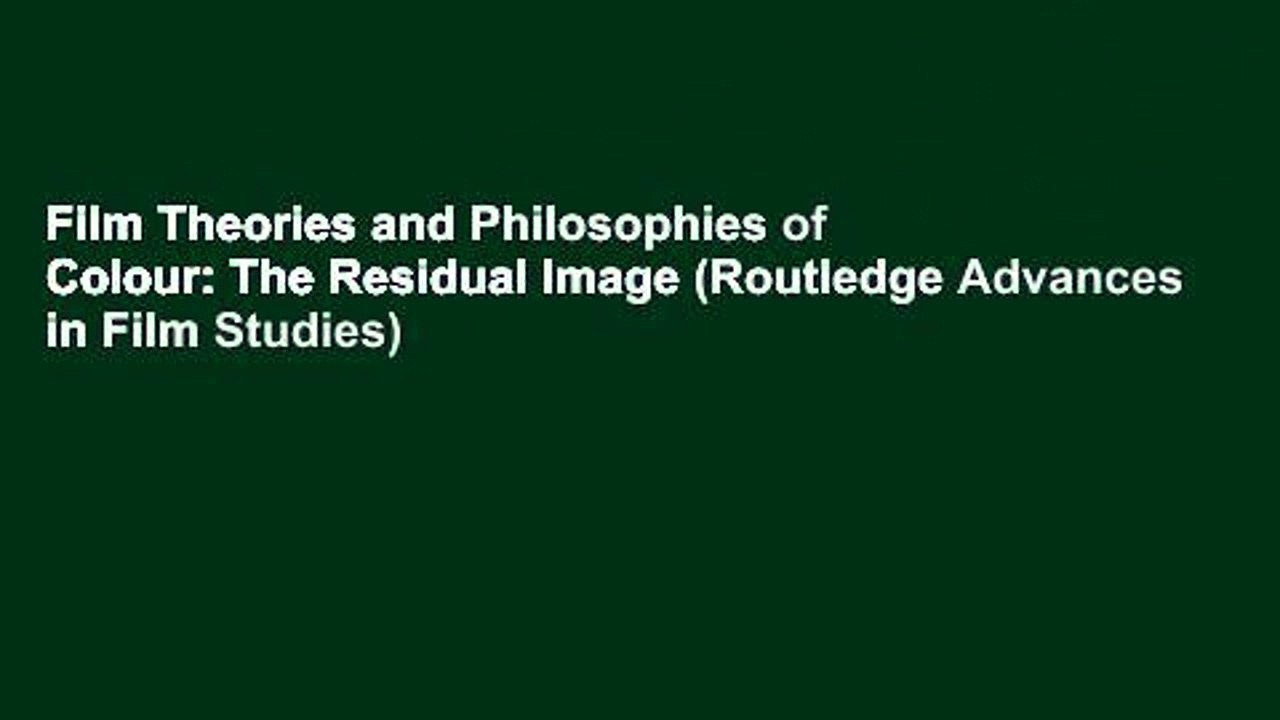 Film Theories and Philosophies of Colour: The R...