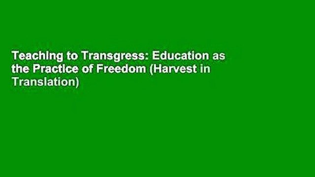 Teaching to Transgress: Education as the Practice of Freedom (Harvest in Translation)
