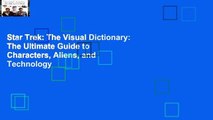 Star Trek: The Visual Dictionary: The Ultimate Guide to Characters, Aliens, and Technology