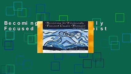 Becoming an Emotionally Focused Couple Therapist