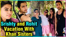 Srishty Rode & Rohit Suchanti VACATION With Somi & Saba Khan