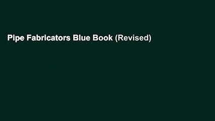 Pipe Fabricators Blue Book (Revised)