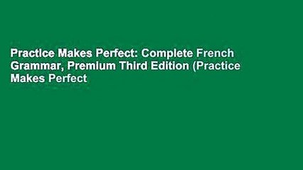 Practice Makes Perfect: Complete French Grammar, Premium Third Edition (Practice Makes Perfect