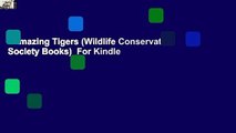 Amazing Tigers (Wildlife Conservation Society Books)  For Kindle