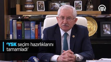 'YSK seçim hazırlıklarını tamamladı'