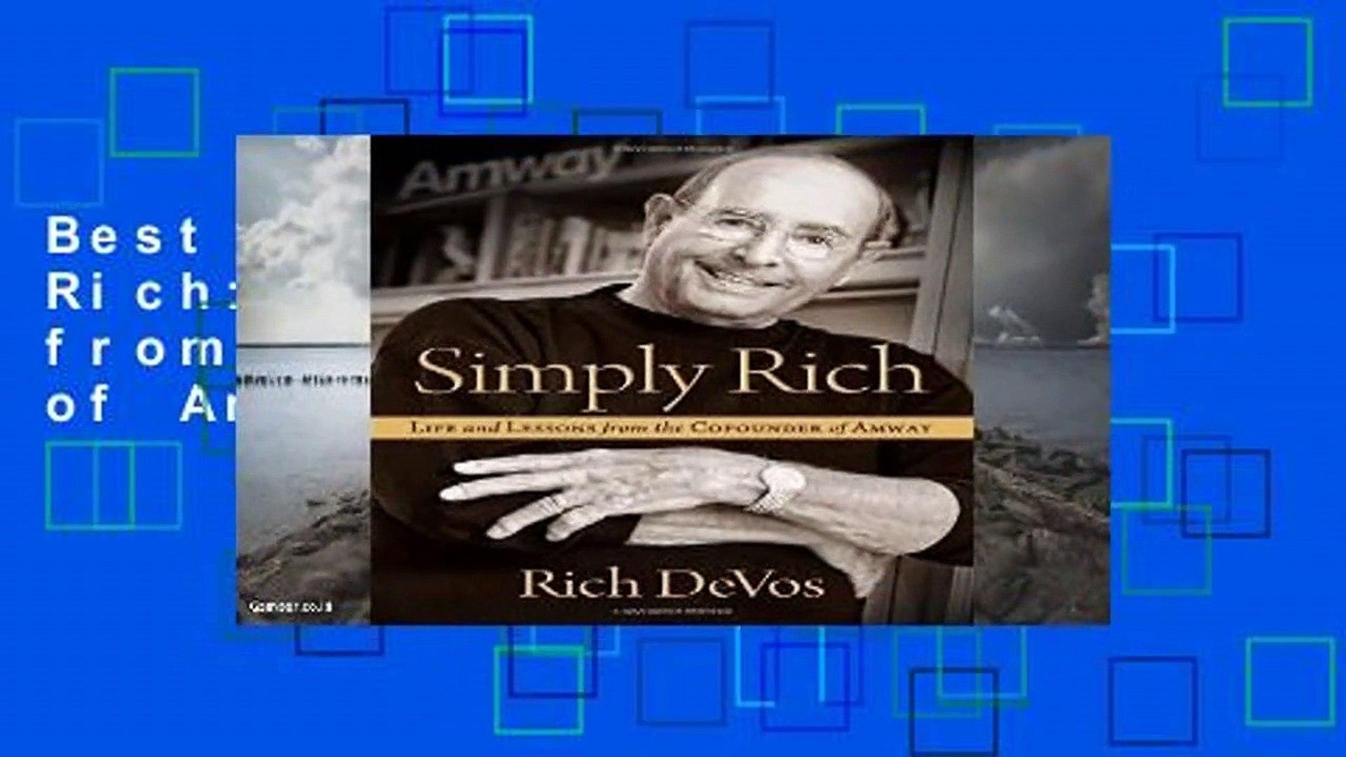 Best Product Simply Rich Life And Lessons From The Cofounder Of Amway Rich Devos Video Dailymotion