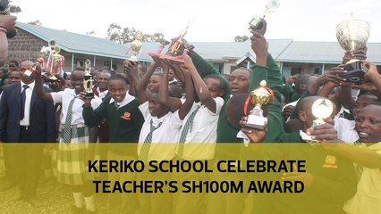 Keriko school celebrates their teacher's sh100M award