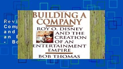 Review  Building a Company: Roy O.Disney and the Creation of an Entertainment Empire - Bob Thomas