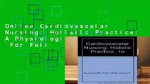 Online Cardiovascular Nursing: Holistic Practice: A Physiologic Approach  For Full