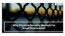 Why Physical Security Matters For Small Businesses