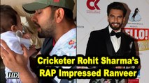 Cricketer Rohit Sharma’s RAP Impressed Ranveer Singh