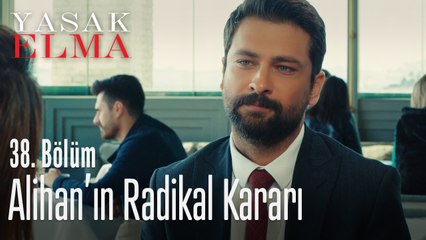 Alihan hangi kararını Zerrin'e açıklıyor - Yasak Elma 38. Bölüm