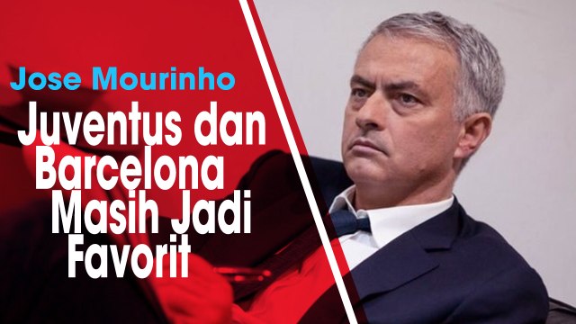 Jose Mourinho Unggulkan Bacelona dan Juventus daripada Mantan Klubnya di Ajang Liga Champions