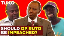 Should Deputy President William Ruto be impeached?