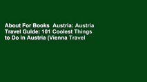 About For Books  Austria: Austria Travel Guide: 101 Coolest Things to Do in Austria (Vienna Travel