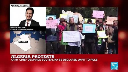 Algeria: Army chief demands Bouteflika to be declared unfit to rule