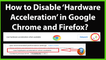 How to Disable Hardware Acceleration in Google Chrome and Firefox?