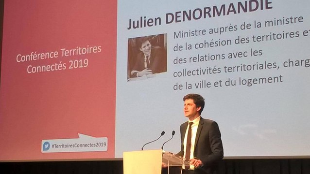 Conférence Territoires Connectés 2019 - Intervention Julien Denormandie, Ministre auprès de la ministre de la Cohésion des territoires et des Relations avec les collectivités territoriales, chargé de la Ville et du Logement