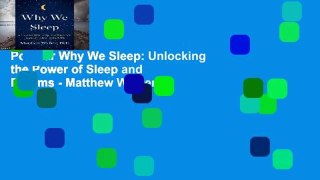 Popular Why We Sleep: Unlocking the Power of Sleep and Dreams - Matthew Walker