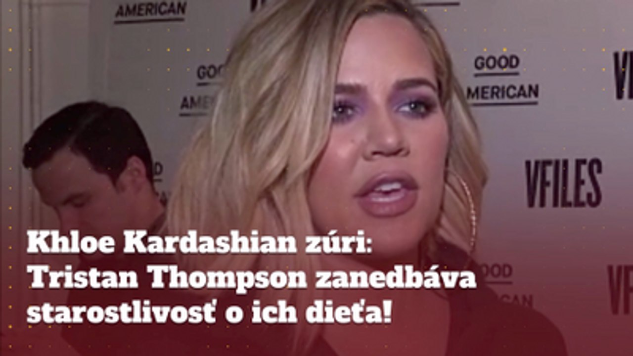 Khloe Kardashian zúri: Tristan Thompson sa nestará o dit'a!