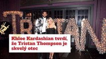 Khloe Kardashian tvrdí, že Tristan Thompson je skvelý otec