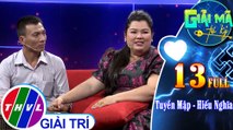 Giải mã tri kỷ - Tập 13 FULL: Diễn viên Tuyền Mập – Kỹ sư Hiếu Nghĩa