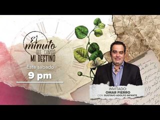 Omar Fierro en 'El minuto que cambió mi destino'