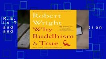 R.E.A.D Why Buddhism is True: The Science and Philosophy of Meditation and Enlightenment