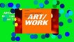 ART/WORK: Everything You Need to Know (and Do) As You Pursue Your Art Career Complete
