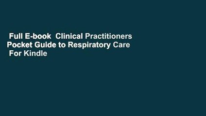 Full E-book  Clinical Practitioners Pocket Guide to Respiratory Care  For Kindle