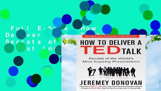 Full E-book How to Deliver a Ted Talk: Secrets of the World s Most Inspiring Presentations,