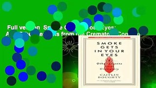Full version  Smoke Gets in Your Eyes: And Other Lessons from the Crematory Complete