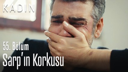 Sarp'ın korkusu - Kadın 55. Bölüm