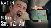 Sarp'ın zor anı! - Kadın 55. Bölüm